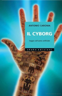 Il cyborg. Saggio sull’uomo artificiale
