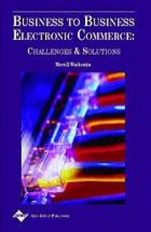 Business to business electronic commerce : challenges and solutions