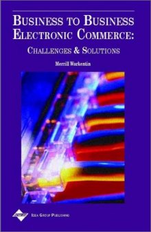 Business to Business Electronic Commerce: Challenges and Solutions