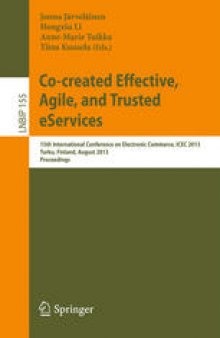 Co-created Effective, Agile, and Trusted eServices: 15th International Conference on Electronic Commerce, ICEC 2013, Turku, Finland, August 13-15, 2013. Proceedings