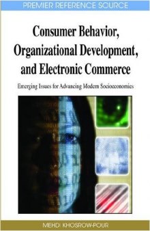 Consumer Behavior, Organizational Development, and Electronic Commerce: Emerging Issues for Advancing Modern Socioeconomies (Advances in Electronic Commerce)