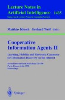 Cooperative Information Agents II Learning, Mobility and Electronic Commerce for Information Discovery on the Internet: Second International Workshop, CIA'98 Paris, France, July 4–7, 1998 Proceedings