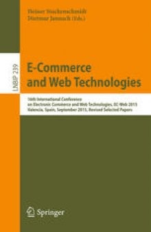 E-Commerce and Web Technologies: 16th International Conference on Electronic Commerce and Web Technologies, EC-Web 2015, Valencia, Spain, September 2015, Revised Selected Papers