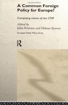 A Common Foreign Policy for Europe?: Competing Visions of the CFSP (European Public Policy Series)