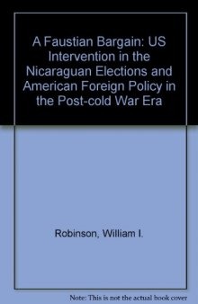 A Faustian Bargain: U.S. Intervention in the Nicaraguan Elections and American Foreign Policy in the Post-Cold War Era