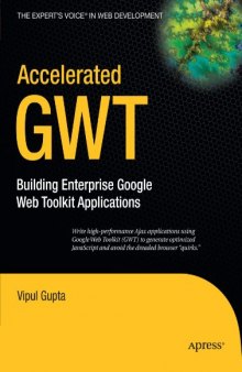 Accelerated GWT - Building Enterprise Google Web Toolkit Applications