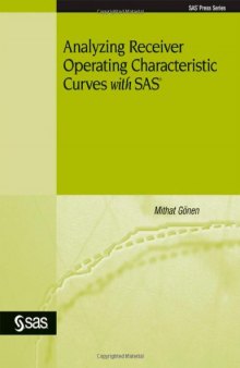 Analyzing Receiver Operating Characteristic Curves With SAS 