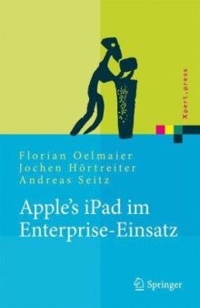 Apple's iPad im Enterprise-Einsatz: Einsatzmöglichkeiten, Programmierung, Betrieb und Sicherheit im Unternehmen 