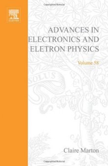 Advances in Electronics and Electron Phisics. Vol. 58