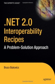 .NET 2.0 Interoperability Recipes: A Problem-Solution Approach (Volume 0)