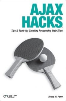 Ajax Hacks: Tips & Tools for Creating Responsive Web Sites