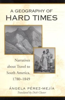 A Geography of Hard Times: Narratives About Travel to South America, 1780-1849