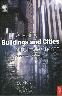 Adapting Buildings and Cities for Climate Change: A 21st Century Survival Guide