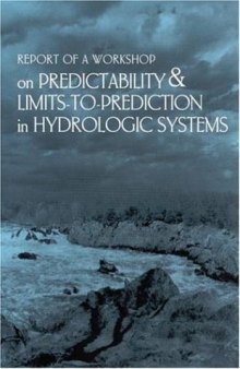 Report of a Workshop on Predictability & Limits-To-Prediction in Hydrologic Systems