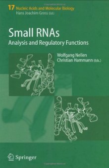 Small RNAs: Analysis and Regulatory Functions (Nucleic Acids and Molecular Biology, 17)
