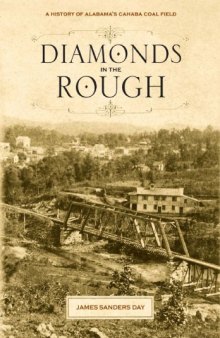 Diamonds in the Rough : A History of Alabama's Cahaba Coal Field