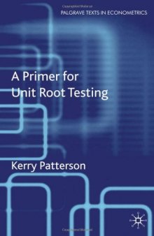 A Primer for Unit Root Testing (Palgrave Texts in Econometrics)