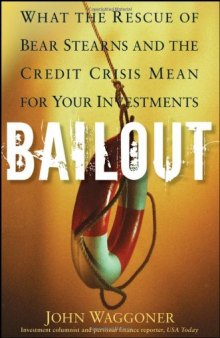 Bailout: What the Rescue of Bear Stearns and the Credit Crisis Mean for Your Investments