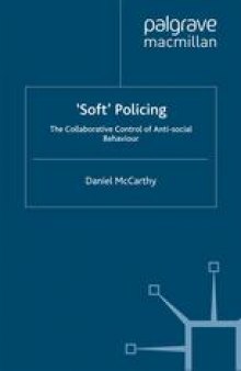 ‘Soft’ Policing: The Collaborative Control of Anti-Social Behaviour