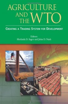 Agriculture and the WTO: Creating a Trading System for Development (World Bank Trade and Development Series)