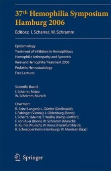 37th Hemophilia Symposium Hamburg 2006: Epidemiology;Treatment of Inhibitors in Hemophiliacs; Hemophilic Arthropathy and Synovitis; Relevant ... 2006; Pediatric Hemostasiology; Free Lectures