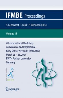 4th International Workshop on Wearable and Implantable Body Sensor Networks (BSN 2007): March 26-28, 2007 RWTH Aachen University, Germany
