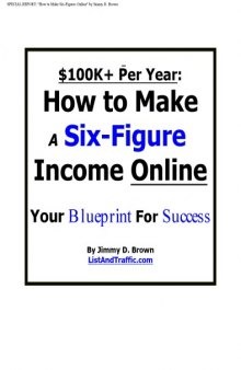 $100K+ Per Year: How to Make A Six-Figure Income Online: Your Blueprint For Success