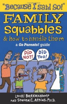 ''Because I Said So!'': Family Squabbles & How to Handle Them (Go Parents! Guide)