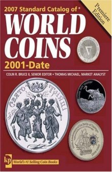 2007 Standard Catalog of World Coins: 2001 - Date: Premiere Edition (Standard Catalog of World Coins 2001-Date)