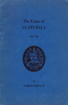 A Catalogue of The Coins of Guatemala, 1733 - 1963