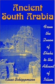Ancient South Arabia: From the Queen of Sheba to the Advent of Islam