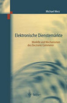 Elektronische Dienstemärkte: Modelle und Mechanismen des Electronic Commerce