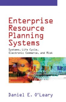 Enterprise resource planning systems : systems, life cycle, electronic commerce, and risk