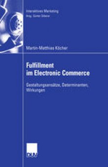 Fulfillment im Electronic Commerce: Gestaltungsansätze, Determinanten, Wirkungen
