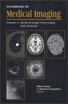 "Handbook of Medical Imaging, Volume 2. Medical Image Processing and Analysis