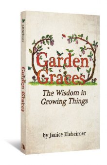 Garden Graces: The Wisdom in Growing Things