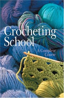 Crocheting school: A complete course