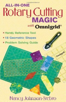 All-in-one rotary cutting magic with Omnigrid®: handy reference tool, 18 geometric shapes, problem solving guide