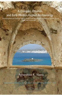A crusader, Ottoman, and early modern Aegean archaeology : built environment and domestic material culture in the Medieval and Post-Medieval cyclades, Greece (13th-20th Centuries AD)