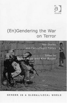 (En)gendering the War on Terror: War Stories And Camouflaged Politics (Gender in a Global Local World)