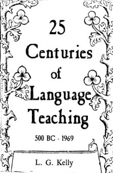 25 centuries of language teaching; an inquiry into the science, art, and development of language teaching methodology, 500 B.C.-1969