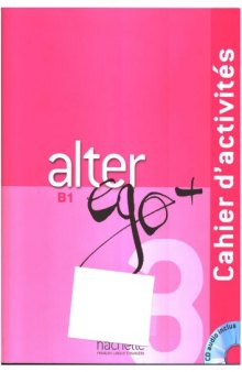 Alter Ego + 3 : Cahier d’activités