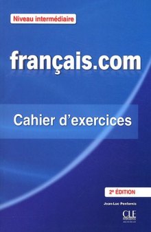 Francais.Com Nouvelle Edition: Cahier D'Exercices 2