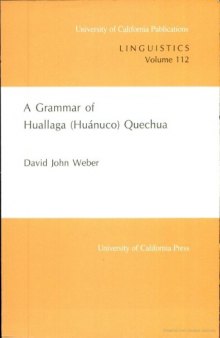 A Grammar of Huallaga (Huanuco) Quechua (University of California Publications in Linguistics)