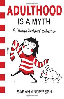 Adulthood is a Myth: A Sarah’s Scribbles Collection