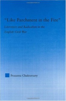 'Like Parchment in the Fire': Literature and Radicalism in the English Civil War (Literary Criticism and Cultural Theory)