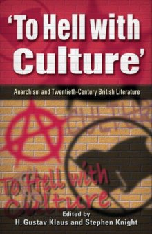 'To Hell with Culture': Anarchism in Twentieth-Century British Literature