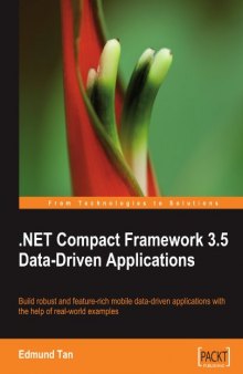 .NET Compact Framework 3.5 Data-Driven Applications: Build robust and feature-rich mobile data-driven applications with the help of real-world examples