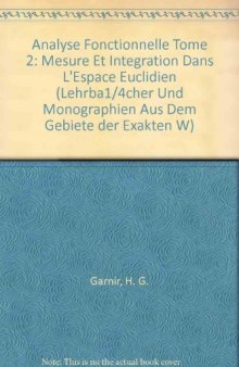 Analyse Fonctionnelle Tome 2: Mesure Et Integration Dans L'Espace Euclidien
