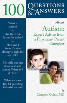 100 Questions & Answers About Autism : Expert Advice from a Physician Parent Caregiver (100 Questions & Answers about . . .)